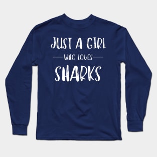 Just a Girl Who Loves Sharks Long Sleeve T-Shirt